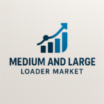 Medium and Large Loader Market Market Forecast: Trends, Size, and Share Analysis