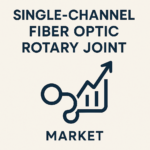 Single-Channel Fiber Optic Rotary Joint Market Growth Outlook and Competitive Forecast