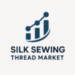 Silk Sewing Thread Market Adoption Trends and Size Forecast