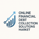 Online Finacial Debt Collection Solutions Market Size & Share Breakdown with Future Forecast Online Finacial Debt Collection Solutions Market Dynamics: Growth Forecast & Opportunity Outlook